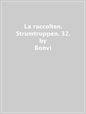 La raccolten. Strumtruppen. 32. - Bonvi