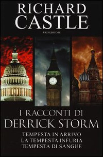 I racconti di Derrick Storm: Tempesta in arrivo-La tempesta infuria-Tempesta di sangue - Richard Castle