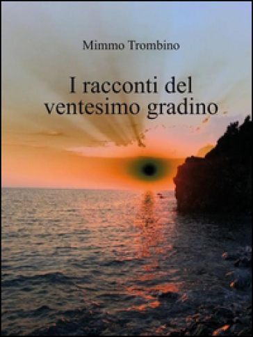 I racconti del ventesimo gradino - Mimmo Trombino