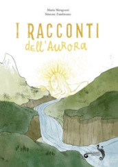 I racconti dell aurora. Ediz. illustrata