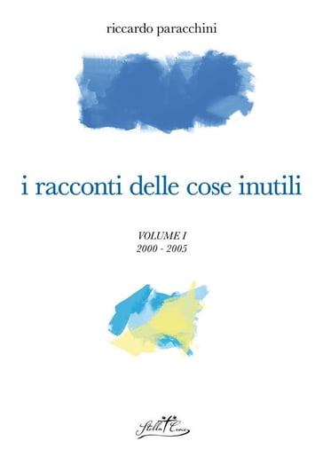 I racconti delle cose inutili I - Riccardo Paracchini