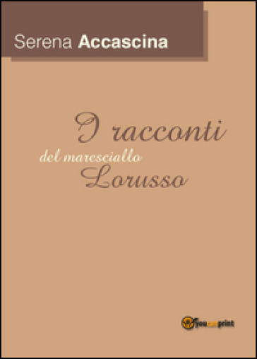 I racconti del maresciallo Lorusso - Serena Accàscina