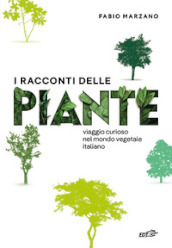 I racconti delle piante. Viaggio curioso nel mondo vegetale italiano