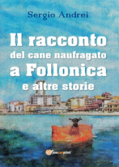 Il racconto del cane naufragato a Follonica e altre storie