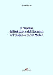 Il racconto dell istituzione dell Eucaristia nel Vangelo secondo Matteo