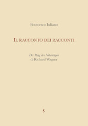 Il racconto dei racconti. Der Ring des Nibelungen di Richard Wagner