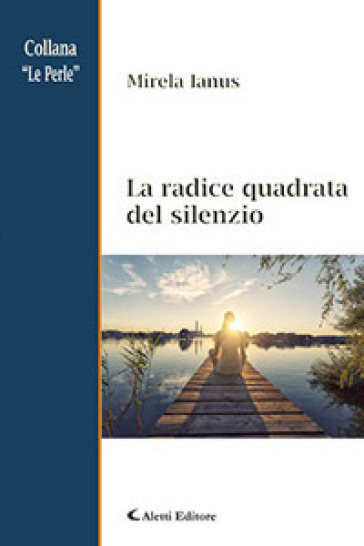 La radice quadrata del silenzio - Mirela Ianus