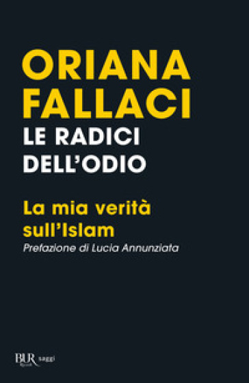 Le radici dell'odio. La mia verità sull'Islam - Oriana Fallaci