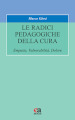 Le radici pedagogiche della cura. Empatia, vulnerabilità, dolore. Nuova ediz.