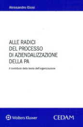 Alle radici del processo di aziendalizzazione della P.A.