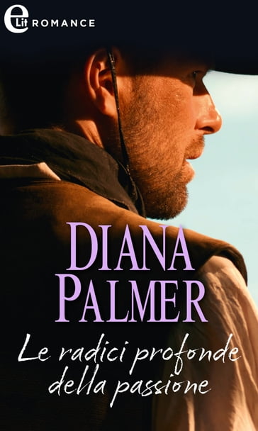 Le radici profonde della passione (eLit) - Diana Palmer