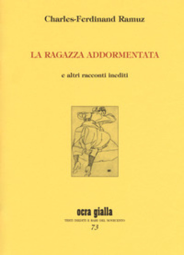 La ragazza addormentata e altri racconti inediti. Ediz. limitata - Charles Ferdinand Ramuz