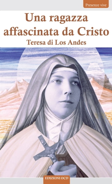 Una ragazza affascinata da Cristo - Teresa di Los Andes