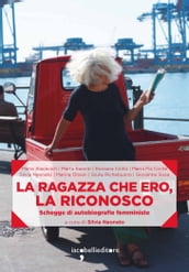 La ragazza che ero, la riconosco