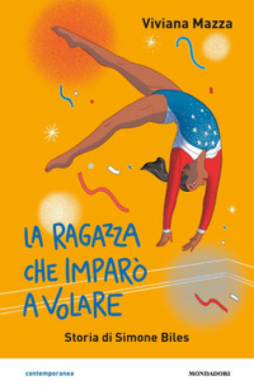 La ragazza che imparò a volare. Storia di Simone Biles - Viviana Mazza