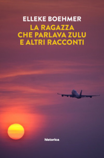 La ragazza che parlava Zulu e altri racconti - Elleke Boehmer