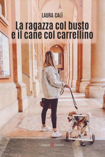 La ragazza col busto e il cane col carrellino - Laura Calì