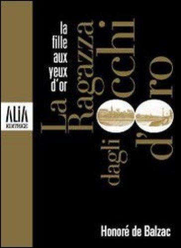 La ragazza dagli occhi d'oro. Testo francese a fronte - Honoré de Balzac