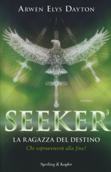 La ragazza del destino. Seeker. 3. - Elys Dayton Arwen