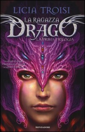 La ragazza drago. La prima trilogia - Licia Troisi