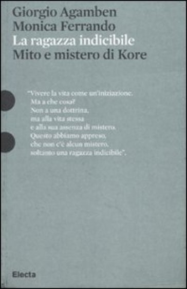 La ragazza indicibile. Mito e mistero di Kore - Giorgio Agamben - Monica Ferrando