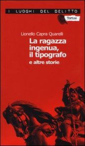 La ragazza ingenua, il tipografo e altre storie. I casi del commissario De Nicola. 1.