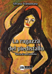 La ragazza del piedistallo. Storia di una rinascita