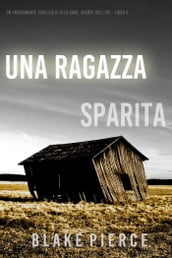 Una ragazza sparita (Un thriller mozzafiato con l