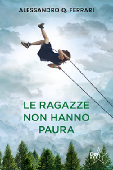 Le ragazze non hanno paura. Nuova ediz. - Alessandro Q. Ferrari