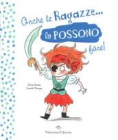 Anche le ragazze lo possono fare! Anche i ragazzi lo possono fare! Ediz. a colori