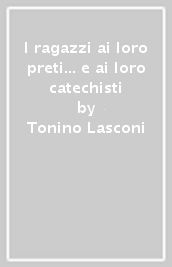 I ragazzi ai loro preti... e ai loro catechisti