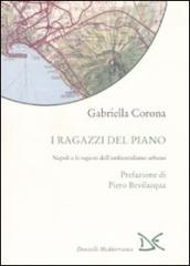 I ragazzi del piano. Napoli e le ragioni dell ambientalismo urbano