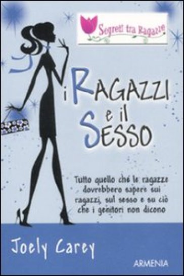 I ragazzi e il sesso. Segreti tra ragazze - Joely Carey