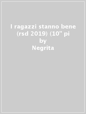 I ragazzi stanno bene (rsd 2019) (10" pi - Negrita