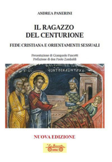 Il ragazzo del centurione. Fede cristiana e orientamenti sessuali - Andrea Panerini