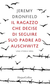 Il ragazzo che decise di seguire suo padre ad Auschwitz