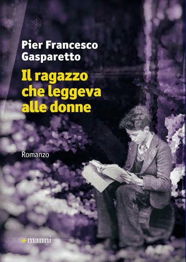 Il ragazzo che leggeva alle donne - Pier Francesco Gasparetto