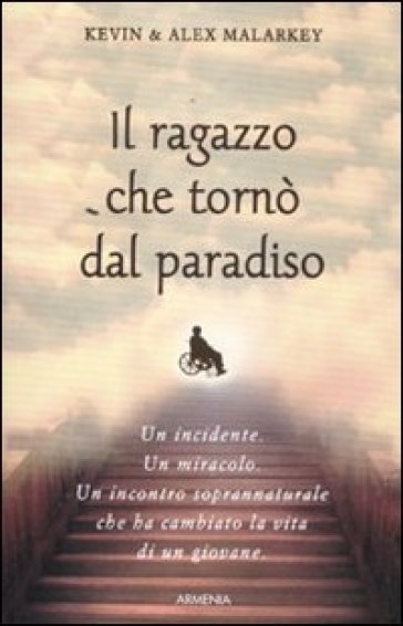 Il ragazzo che tornò dal paradiso - Kevin Malarkey - Alex Malarkey