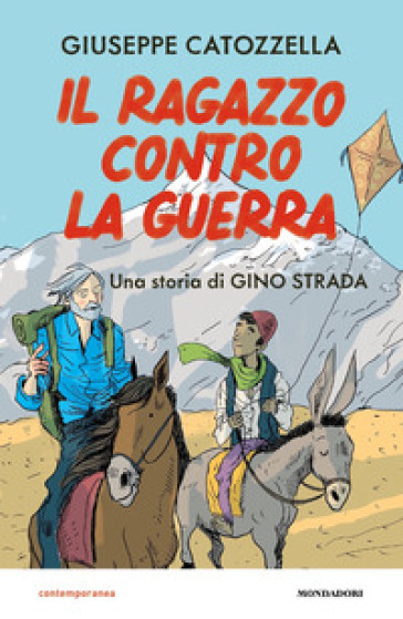 Il ragazzo contro la guerra. Una storia di Gino Strada - Giuseppe Catozzella