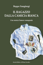 Il ragazzo dalla camicia bianca. Una storia d