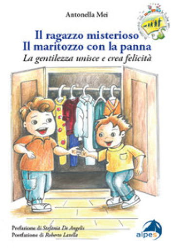 Il ragazzo misterioso. Il maritozzo con la panna. La gentilezza unisce e crea felicità - Antonella Mei