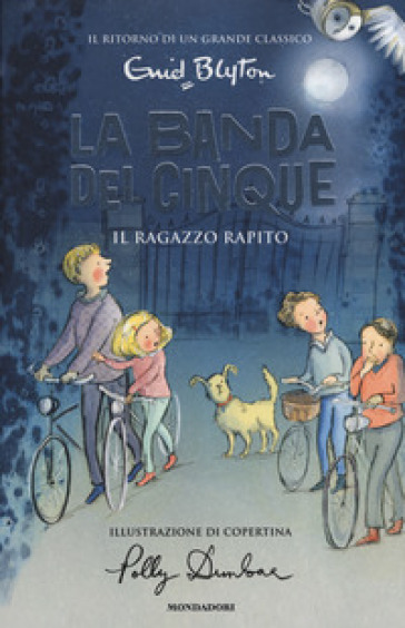 Il ragazzo rapito. La banda dei cinque. 8. - Enid Blyton