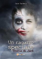 Un ragazzo speciale. Storia di Jack