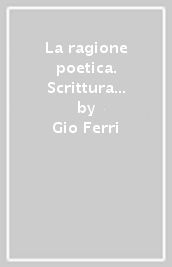 La ragione poetica. Scrittura e nuove scienze