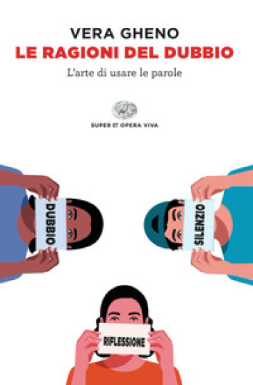 Le ragioni del dubbio. L'arte di usare le parole - Vera Gheno