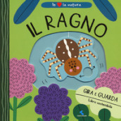 Il ragno. Io amo la natura. Ediz. a colori