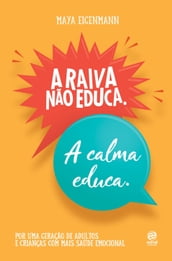 A raiva não educa. A calma educa.