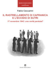 Il rallestramento di Capranica e l eccidio di Sutri. 17 novembre 1943: una verità perduta?