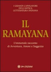 Il ramayana. L immortale racconto di avventura, amore e saggezza