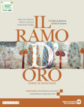 Il ramo d oro. Corso di geostoria. Per le Scuole superiori. Con e-book. Con espansione online. Vol. 1